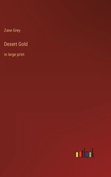 portada Desert Gold: in large print (en Inglés)