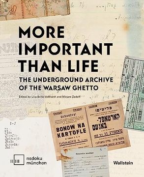 portada More Important Than Life. The Underground Archice of the Warsaw Ghetto (Publication Published on the Occasion of the Exhibition of the Same Name in the Munich Documentation Center for the History of the National Socialism, June 29, 2023 to January 7, 2024 (en Inglés)