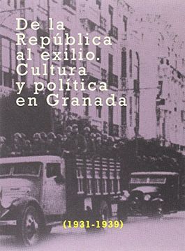 portada DE LA REPUBLICA AL EXILIO CULTURA Y POLITICA GRANADA 1931-1939 (in Spanish)