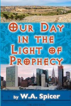 portada Our Day in the Light of Prophecy (in English)