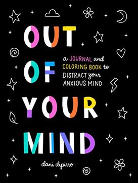 portada Out of Your Mind: A Journal and Coloring Book to Distract Your Anxious Mind 