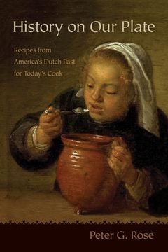 portada History on Our Plate: Recipes from America's Dutch Past for Today's Cook