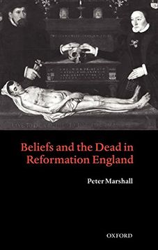 portada Beliefs and the Dead in Reformation England (en Inglés)