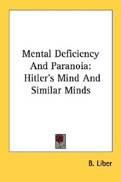 portada mental deficiency and paranoia: hitler's mind and similar minds (en Inglés)