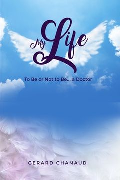 portada My Life: To Be or Not to Be... a Doctor (en Inglés)