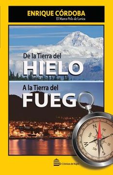 portada De la Tierra del Hielo a la Tierra del Fuego: El Mundo no Tiene fin (in Spanish)