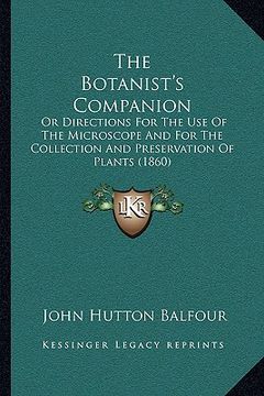 portada the botanist's companion: or directions for the use of the microscope and for the collection and preservation of plants (1860) (en Inglés)