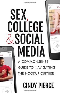 portada Sex, College, and Social Media: A Commonsense Guide to Navigating the Hookup Culture