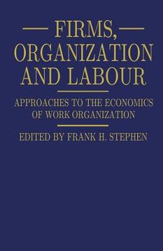 portada Firms, Organization and Labour: Approaches to the Economics of Work Organization (in English)