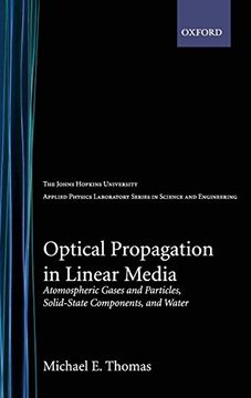 portada Optical Propagation in Linear Media: Atmospheric Gases and Particles, Solid-State Components, and Water (Johns Hopkins University Applied Physics Laboratories Series in Science and Engineering) (en Inglés)