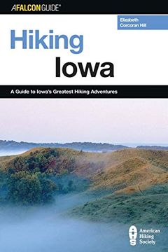 portada Hiking Iowa: A Guide to Iowa's Greatest Hiking Adventures (State Hiking Guides Series) (en Inglés)