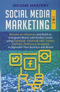portada Social Media Marketing: 2 in 1: Become an Influencer & Build an Evergreen Brand With Endless Leads Using Fac, Fac Ads, Twitter, Youtube. Instagram to Skyrocket Your Business & Brand (en Inglés)