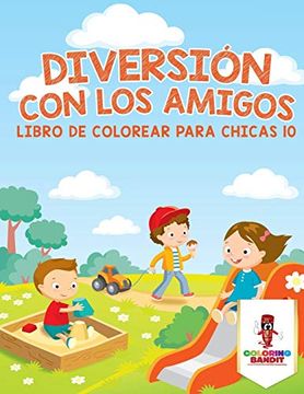 portada Diversión con los Amigos: Libro de Colorear Para Chicas 10 (in Spanish)