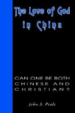 portada the love of god in china: can one be both chinese and christian? (in English)