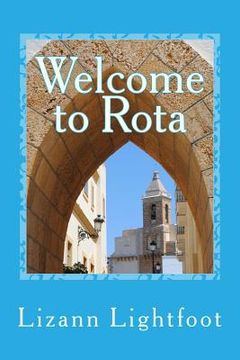 portada Welcome to Rota: The Unofficial Guide to Getting Settled, and Enjoying the Culture, Food, and Travel Opportunities of Southern Spain