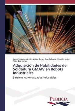 portada Adquisición de Habilidades de Soldadura GMAW en Robots Industriales: Sistemas Automatizados Industriales