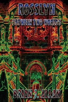 portada Rosslyn: Between Two Worlds (en Inglés)