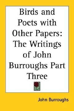 portada birds and poets with other papers: the writings of john burroughs part three