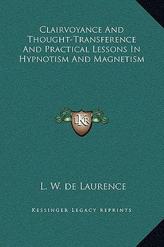 portada clairvoyance and thought-transference and practical lessons in hypnotism and magnetism (en Inglés)
