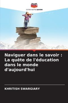 portada Naviguer dans le savoir: La quête de l'éducation dans le monde d'aujourd'hui (in French)