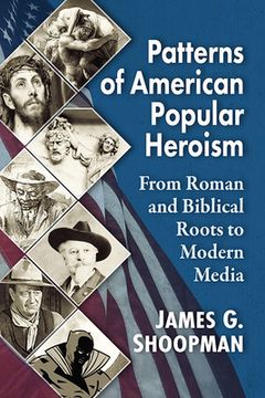 portada Patterns of American Popular Heroism: From Roman and Biblical Roots to Modern Media (in English)