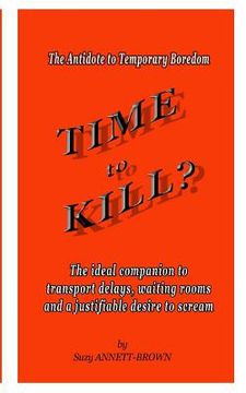 portada Time to Kill: The Antidote to Temporary Boredom (en Inglés)