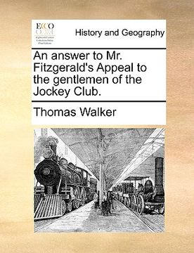 portada an answer to mr. fitzgerald's appeal to the gentlemen of the jockey club. (en Inglés)