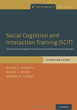 portada Social Cognition and Interaction Training (Scit): Group Psychotherapy for Schizophrenia and Other Psychotic Disorders, Clinician Guide (Treatments That Work) (in English)