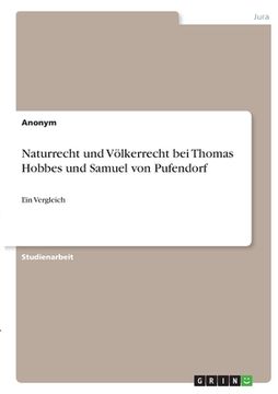 portada Naturrecht und Völkerrecht bei Thomas Hobbes und Samuel von Pufendorf: Ein Vergleich (en Alemán)