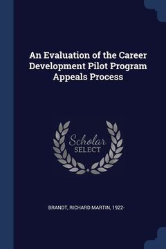 portada An Evaluation of the Career Development Pilot Program Appeals Process (en Inglés)