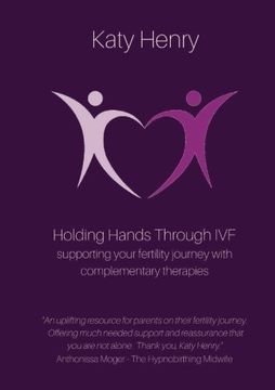 portada Holding Hands Through IVF; supporting your fertility journey with complementary therapies (in English)