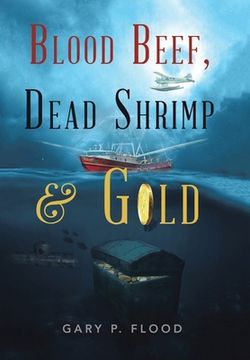portada Blood Beef, Dead Shrimp & Gold (in English)