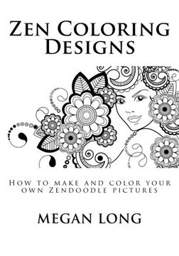 portada Zen Coloring Designs: How to make and color your own Zendoodle pictures