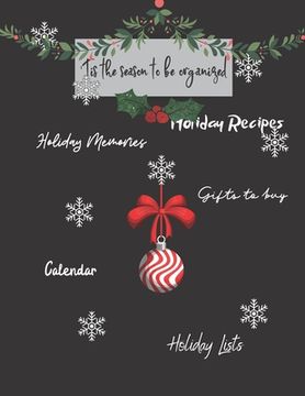 portada Tis the season to be organized: Holiday Memories, Holiday Recipes, Gifts to Buy, Holiday lists: Great gift for Mom, sister, grandma or friends who lov (in English)