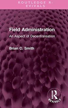 portada Field Administration: An Aspect of Decentralisation (Routledge Revivals) (in English)