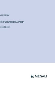 portada The Columbiad; A Poem: in large print (en Inglés)