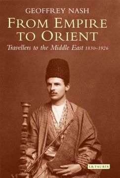portada from empire to orient: travellers to the middle east 1830-1926