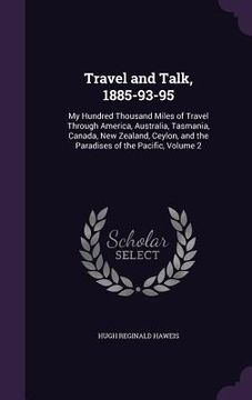 portada Travel and Talk, 1885-93-95: My Hundred Thousand Miles of Travel Through America, Australia, Tasmania, Canada, New Zealand, Ceylon, and the Paradis (en Inglés)