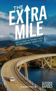 portada The Extra Mile Guide: Delicious Alternatives to Motorway Services (en Inglés)
