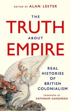 portada The Truth about Empire: Real Stories of British Colonialism (en Inglés)