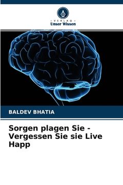 portada Sorgen plagen Sie - Vergessen Sie sie Live Happ (en Alemán)