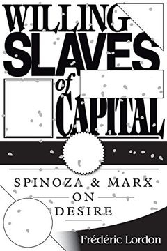 portada Willing Slaves of Capital: Spinoza and Marx on Desire (in English)