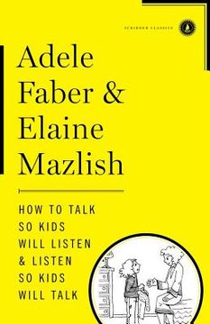 portada how to talk so kids will listen & listen so kids will talk (en Inglés)