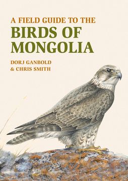 portada A Field Guide to the Birds of Mongolia (en Inglés)