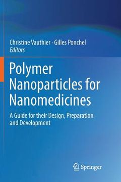 portada Polymer Nanoparticles for Nanomedicines: A Guide for Their Design, Preparation and Development (in English)