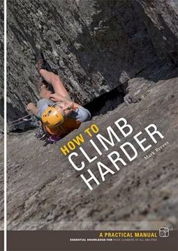 portada How to Climb Harder: A Practical Manual, Essential Knowledge for Rock Climbers of All Abilities