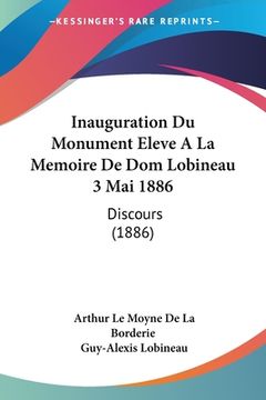 portada Inauguration Du Monument Eleve A La Memoire De Dom Lobineau 3 Mai 1886: Discours (1886) (en Francés)