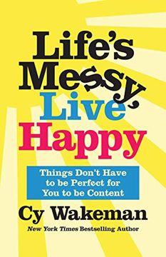 portada Life's Messy, Live Happy: Things Don't Have to Be Perfect for You to Be Content (en Inglés)