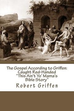 portada The Gospel According to Griffen: Caught Red-Handed (in English)