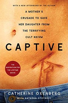 portada Captive: A Mother's Crusade to Save her Daughter From the Terrifying Cult Nxivm (in English)